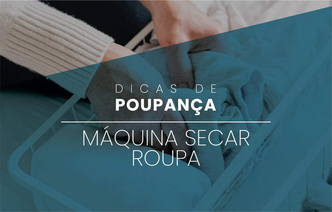 Dicas de Poupança: Máquina de Secar Roupa